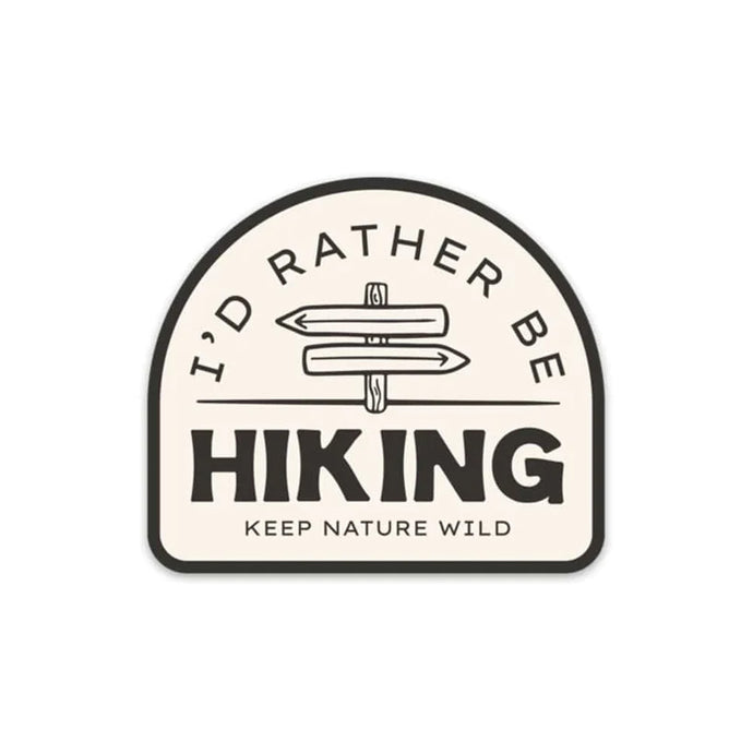 I'd rather be Hiking Keep Nature Wild sticker