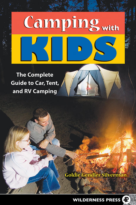 Camping with Kids book. Complete guide to car, tent, and RV camping.